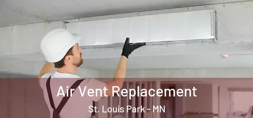 Air Vent Replacement St. Louis Park - MN