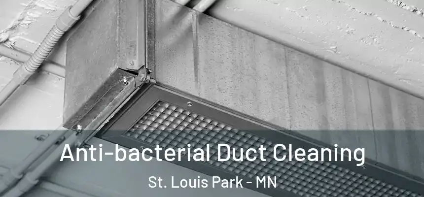 Anti-bacterial Duct Cleaning St. Louis Park - MN