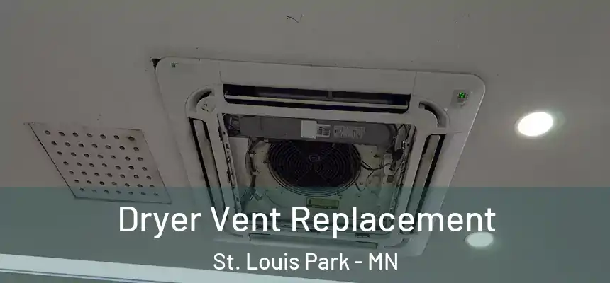Dryer Vent Replacement St. Louis Park - MN