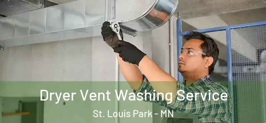 Dryer Vent Washing Service St. Louis Park - MN