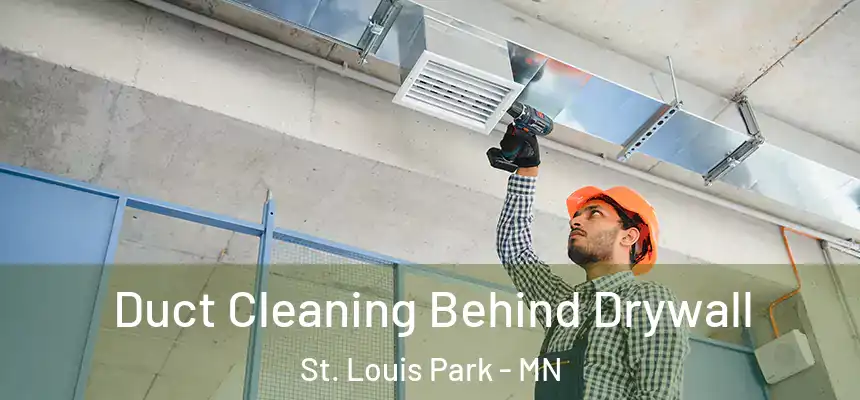 Duct Cleaning Behind Drywall St. Louis Park - MN