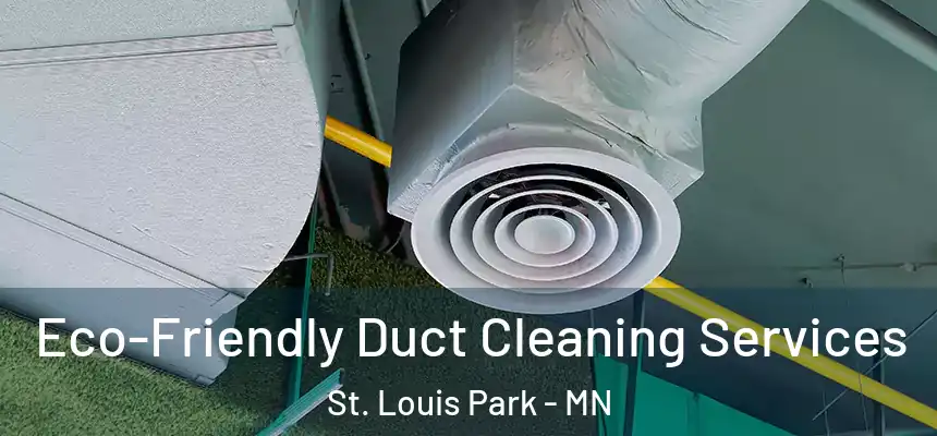 Eco-Friendly Duct Cleaning Services St. Louis Park - MN