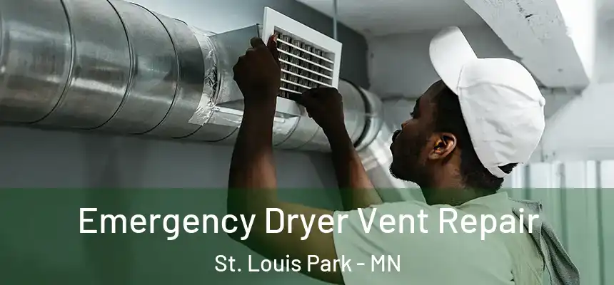  Emergency Dryer Vent Repair St. Louis Park - MN