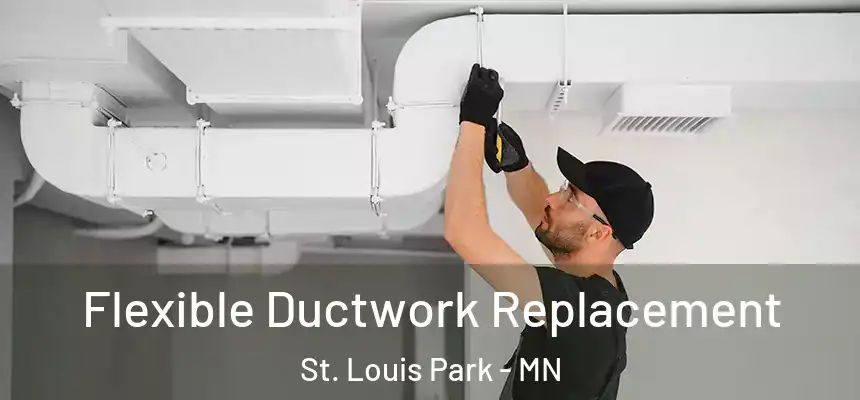  Flexible Ductwork Replacement St. Louis Park - MN