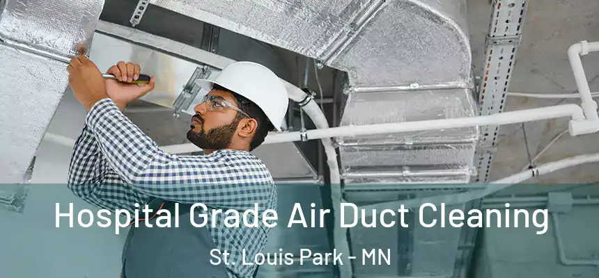  Hospital Grade Air Duct Cleaning St. Louis Park - MN