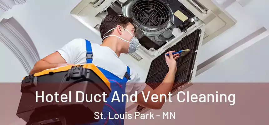 Hotel Duct And Vent Cleaning St. Louis Park - MN