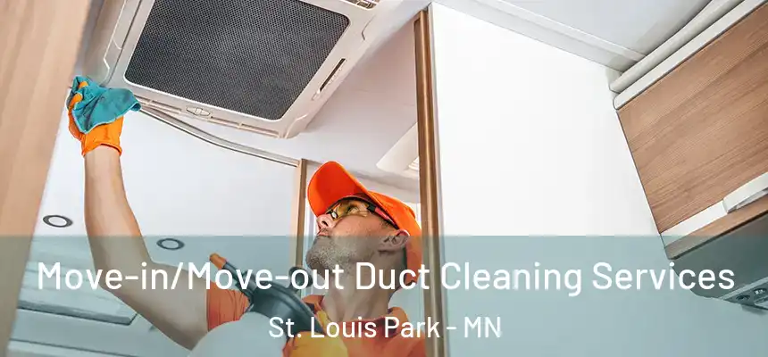Move-in/Move-out Duct Cleaning Services St. Louis Park - MN