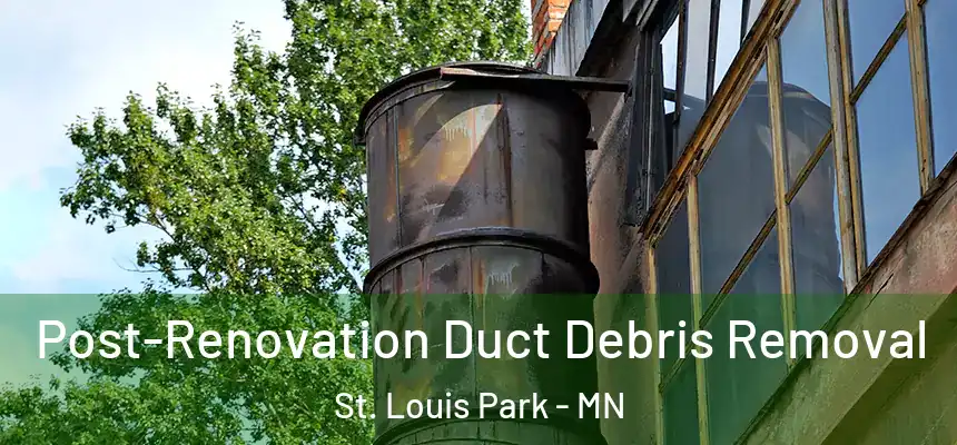  Post-Renovation Duct Debris Removal St. Louis Park - MN