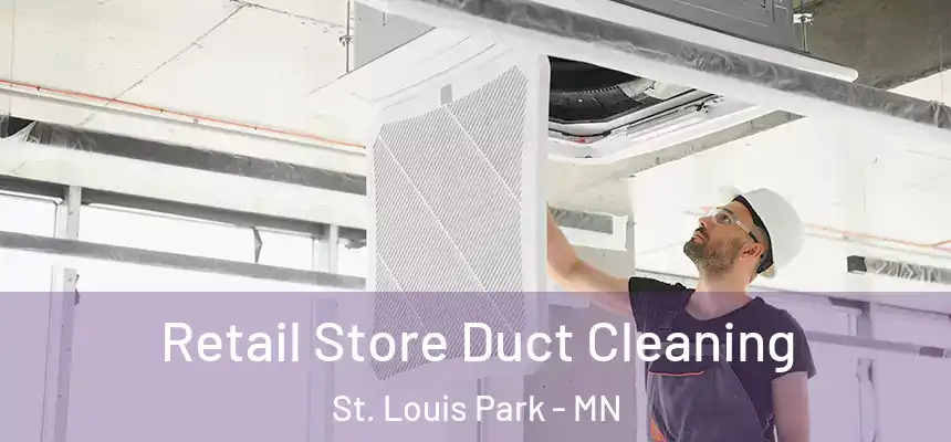 Retail Store Duct Cleaning St. Louis Park - MN
