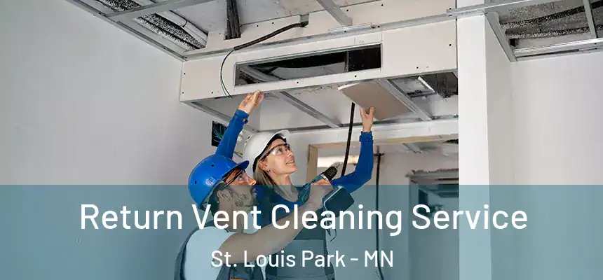  Return Vent Cleaning Service St. Louis Park - MN