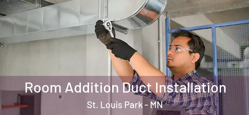 Room Addition Duct Installation St. Louis Park - MN