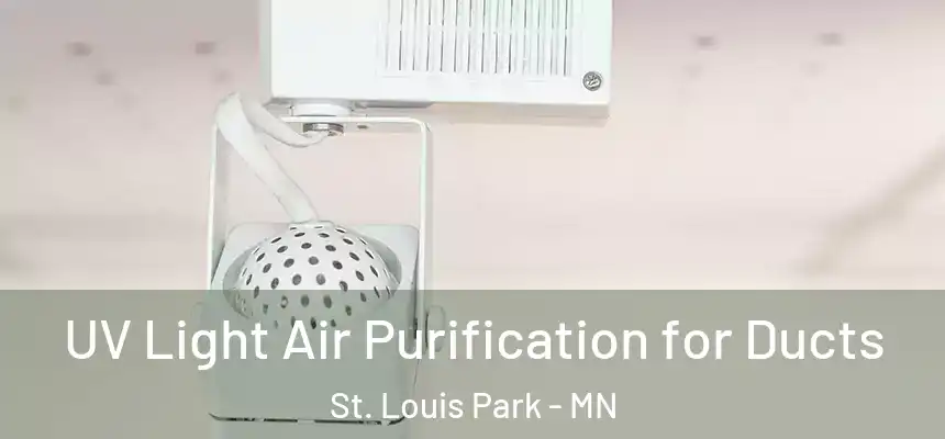 UV Light Air Purification for Ducts St. Louis Park - MN